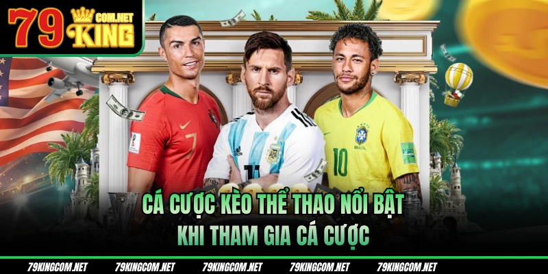 Cá cược kèo thể thao nổi bật khi tham gia cá cược
