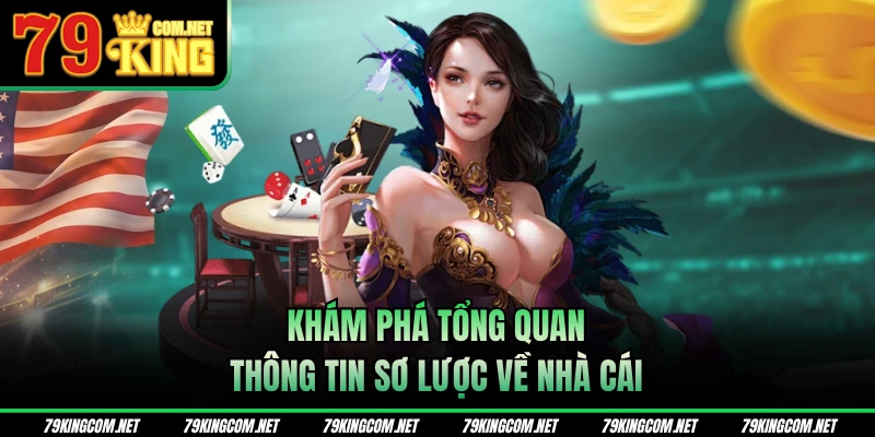 Khám phá tổng quan thông tin sơ lược về nhà cái