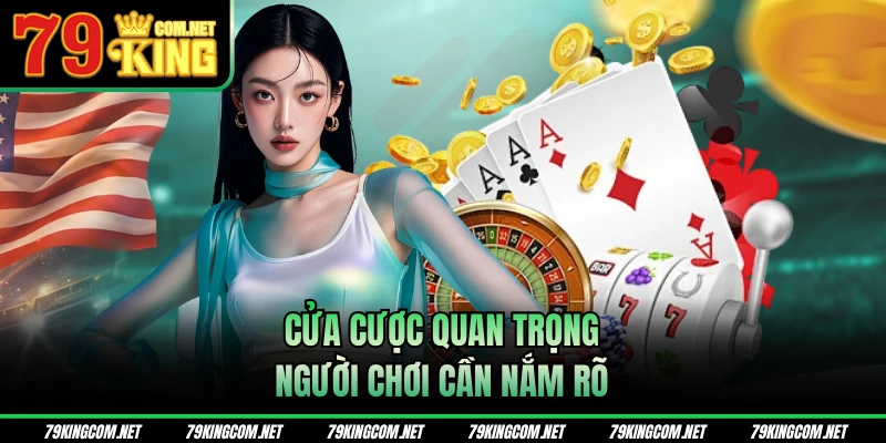 Cửa cược quan trọng người chơi cần nắm rõ 