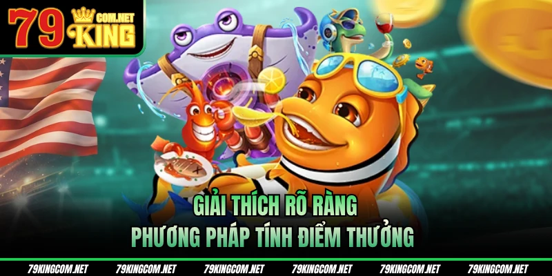Giải thích rõ ràng phương pháp tính điểm thưởng 