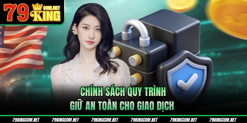 Chính sách quy trình giữ an toàn cho giao dịch
