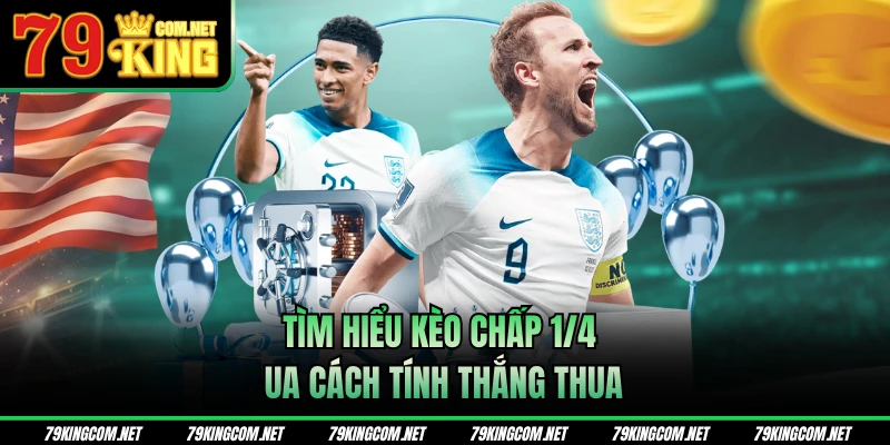 Tìm hiểu kèo chấp 1/4 qua cách tính thắng thua