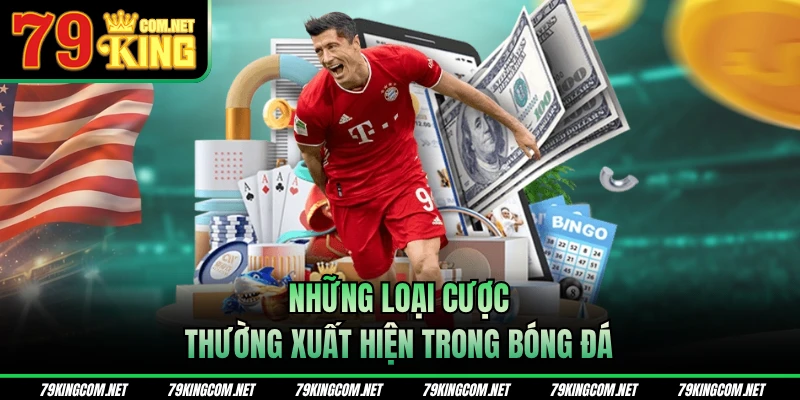 Những loại cược thường xuất hiện trong bóng đá