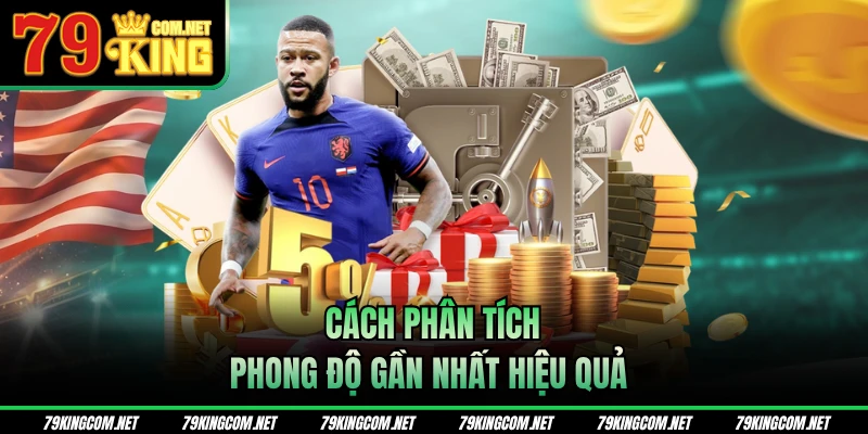 Cách phân tích phong độ gần nhất hiệu quả