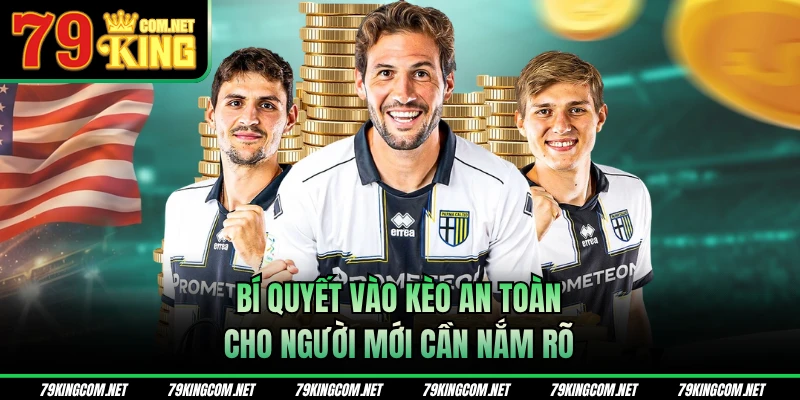Bí quyết vào kèo an toàn cho người mới