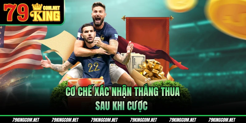 Cơ chế xác nhận thắng thua sau khi cược
