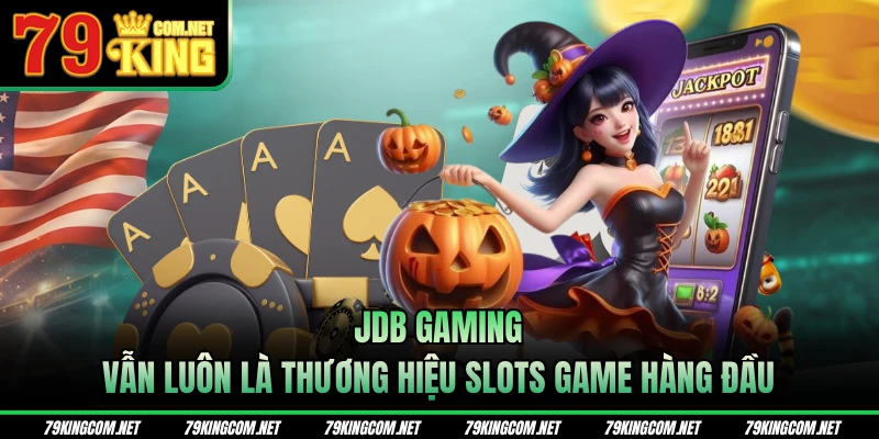 JDB Gaming vẫn luôn là thương hiệu slots game hàng đầu