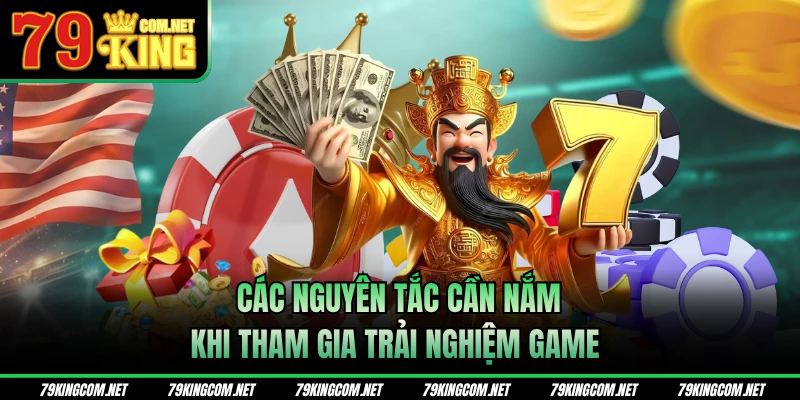 Các nguyên tắc cần nắm khi tham gia trải nghiệm game