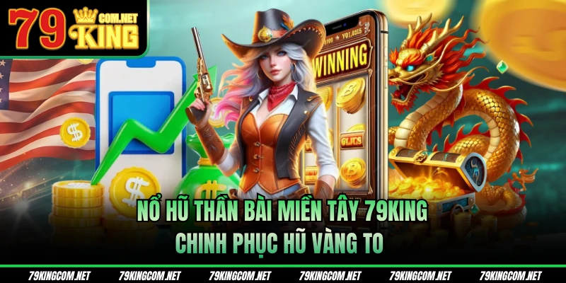 Nổ hũ thần bài miền Tây