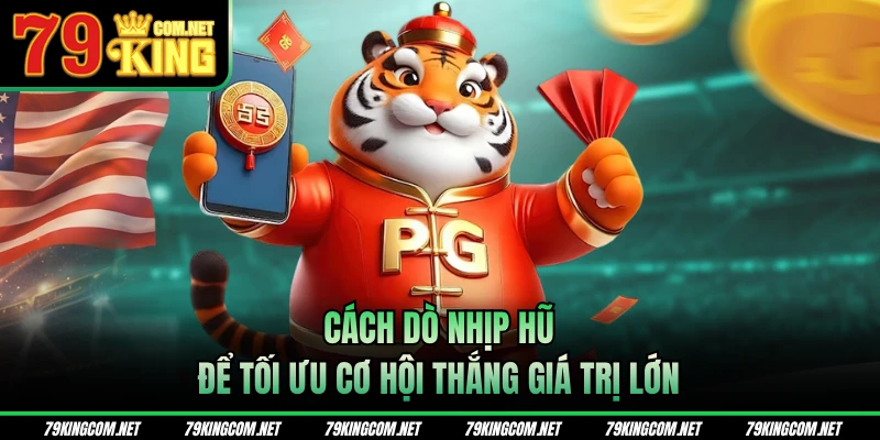 Cách dò nhịp hũ để tối ưu cơ hội thắng cược lớn