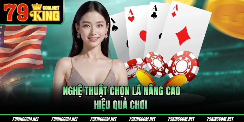 Nghệ thuật chọn lá nâng cao hiệu quả chơi 