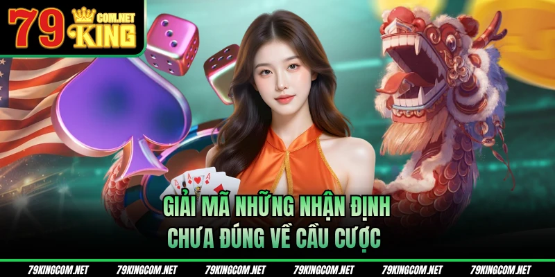 Giải mã những nhận định chưa đúng về cầu cược