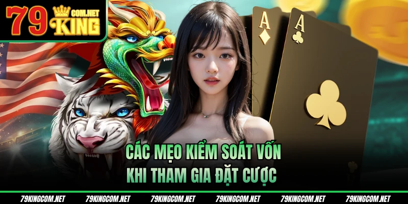 Các mẹo kiểm soát vốn khi tham gia đặt cược
