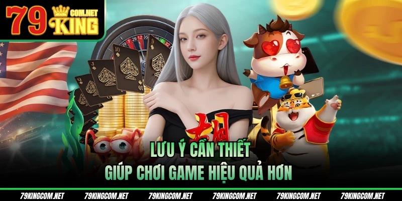 Lưu ý cần thiết giúp chơi game hiệu quả hơn 