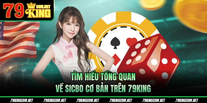 Tìm hiểu tổng quan về Sicbo cơ bản trên 79KING