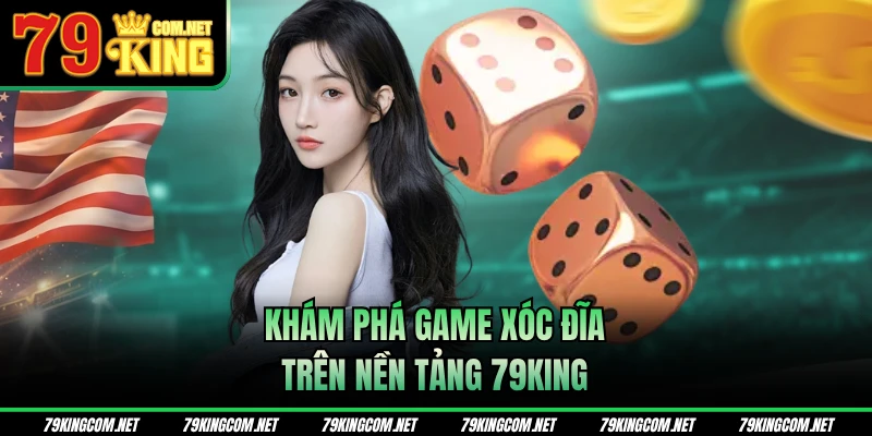 Khám phá game Xóc đĩa trên nền tảng 79KING